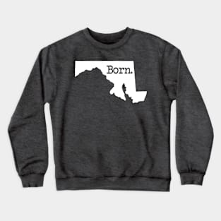 Maryland Born MD Crewneck Sweatshirt